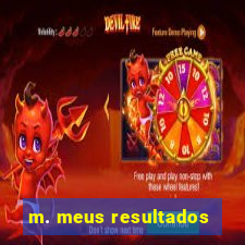 m. meus resultados